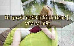 Bí quyết uk88 chính thức vừa ra mắt