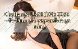 challenge Uk88 (iOS) 2026   để đánh giá responsible gaming