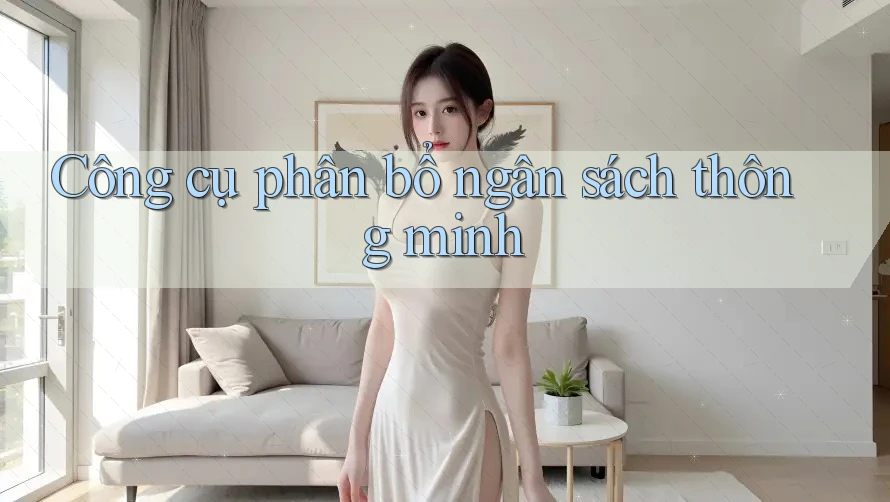 Công cụ phân bổ ngân sách thông minh Công cụ phân bổ ngân sách thông minh