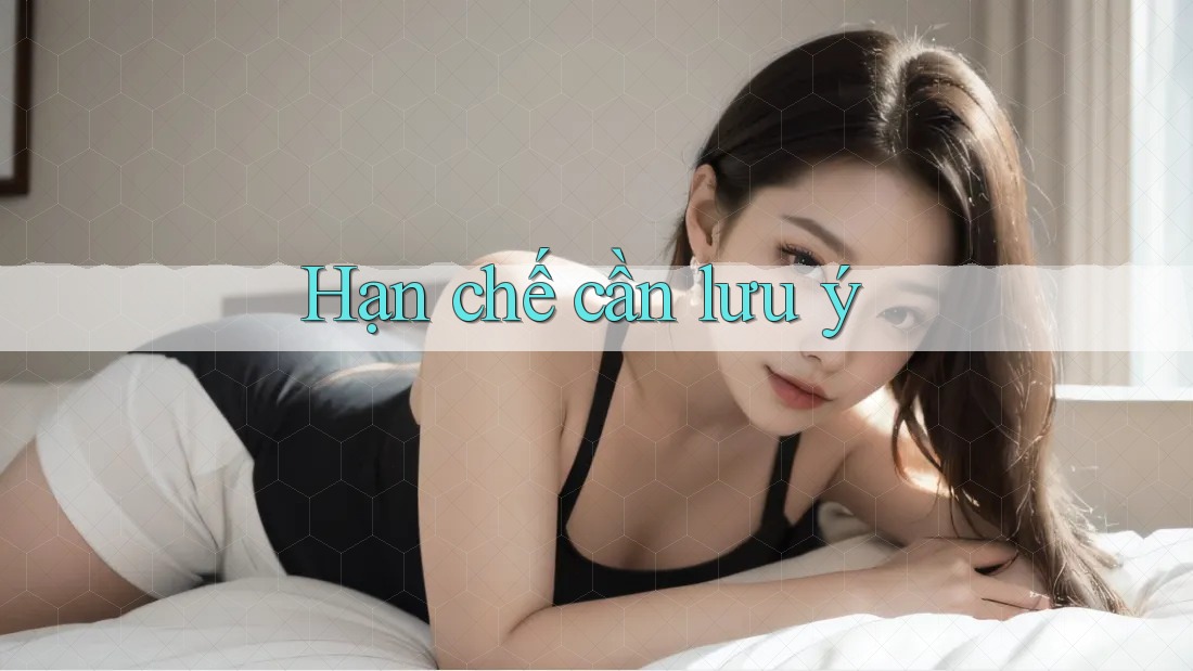 Hạn chế cần lưu ý