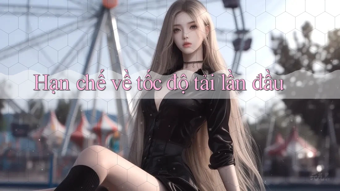 Hạn chế về tốc độ tải lần đầu Hạn chế về tốc độ tải lần đầu