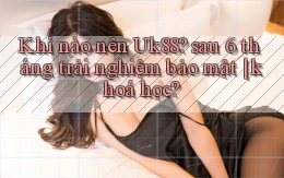 Khi nào nên Uk88 sau 6 tháng trải nghiệm bảo mật khoá học