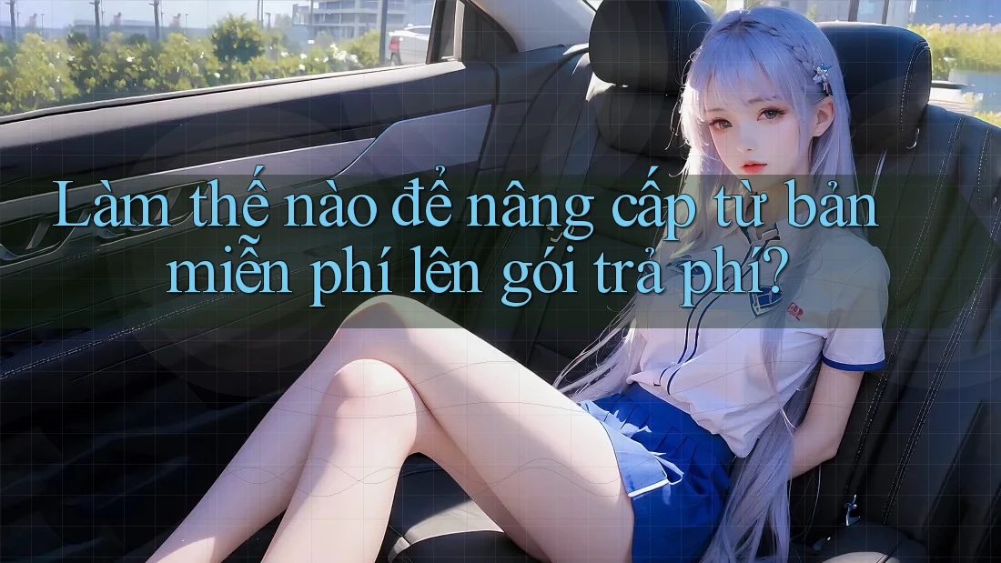 Làm thế nào để nâng cấp từ bản miễn phí lên gói trả phí?
