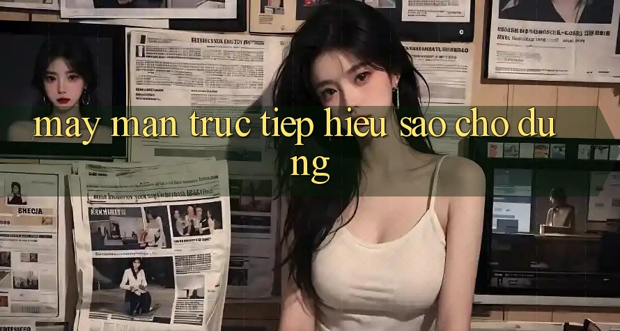 “May Mắn Trực Tiếp” – Hiểu Sao Cho Đúng? “May Mắn Trực Tiếp” – Hiểu Sao Cho Đúng?