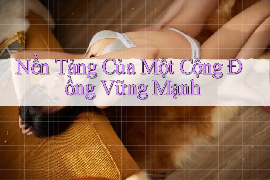 Nền Tảng Của Một Cộng Đồng Vững Mạnh