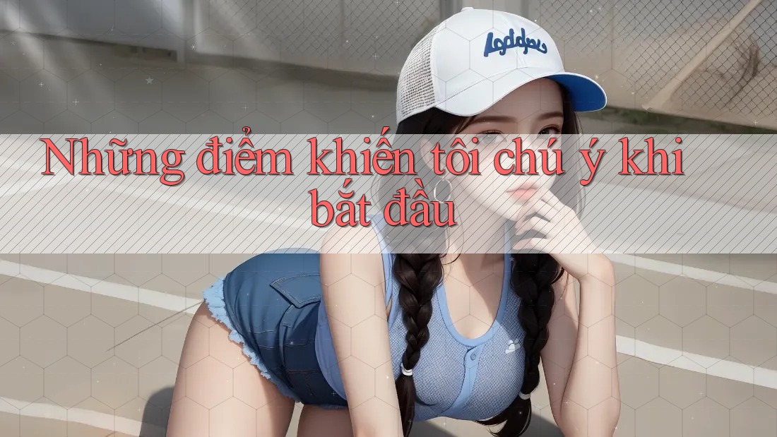 Những điểm khiến tôi chú ý khi bắt đầu Những điểm khiến tôi chú ý khi bắt đầu