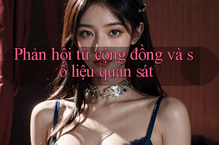 Phản hồi từ cộng đồng và số liệu quan sát Phản hồi từ cộng đồng và số liệu quan sát
