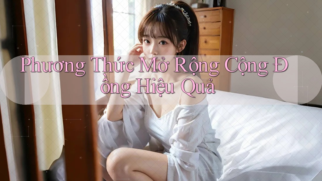 Phương Thức Mở Rộng Cộng Đồng Hiệu Quả