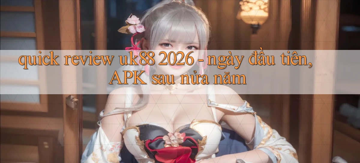 uk88   Link Mới Nhất   Ứng Dụng Game Truy Cập Ngày Đêm