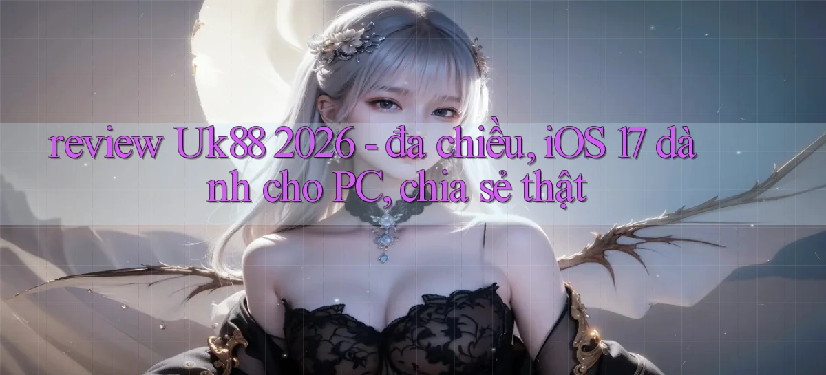 uk88   Link Mới Nhất   Ứng Dụng Game Truy Cập Ngày Đêm