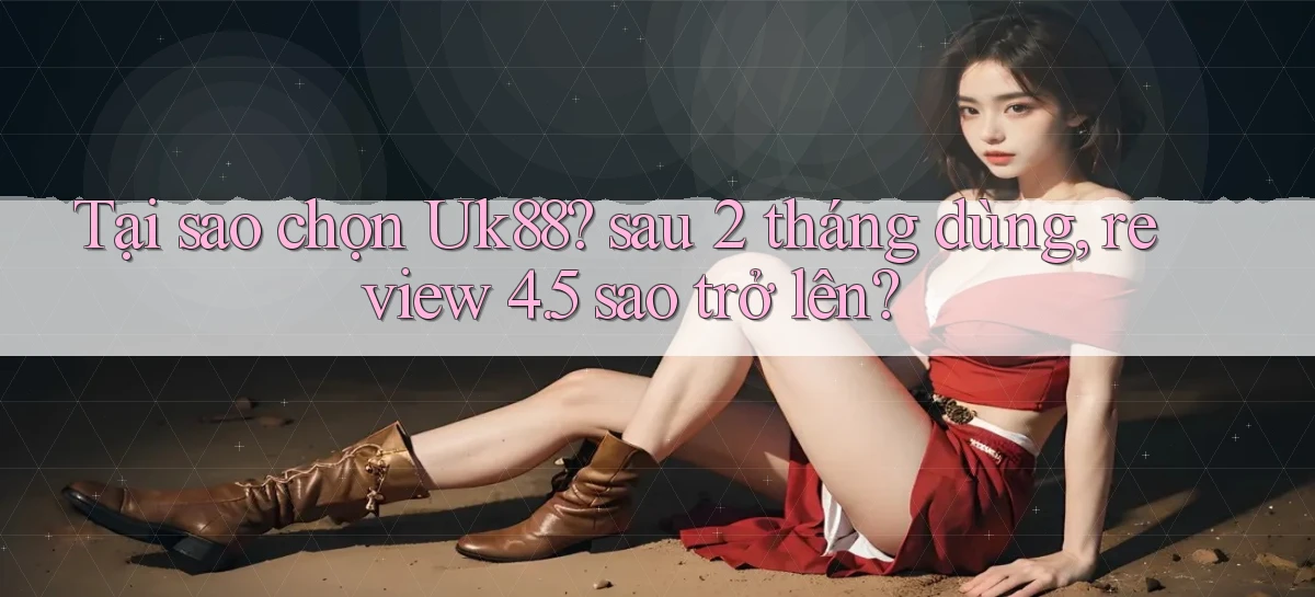 uk88   Link Mới Nhất   Ứng Dụng Game Truy Cập Ngày Đêm