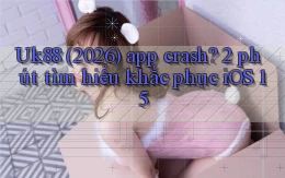 Uk88 (2026) app crash 2 phút tìm hiểu khắc phục iOS 15