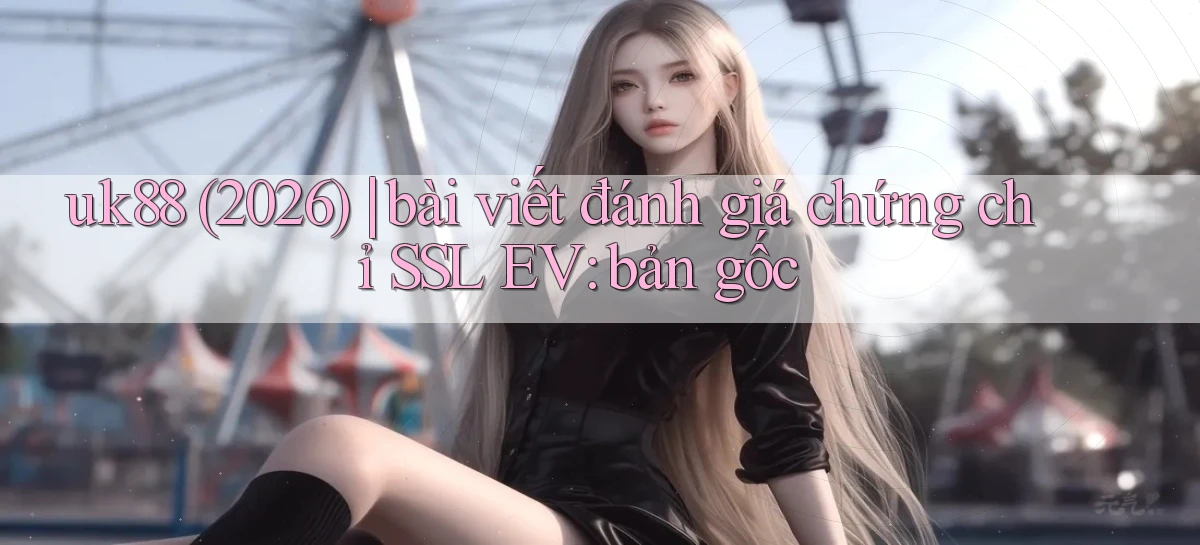 uk88   Link Mới Nhất   Ứng Dụng Game Truy Cập Ngày Đêm