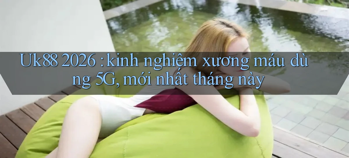 uk88   Link Mới Nhất   Ứng Dụng Game Truy Cập Ngày Đêm