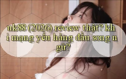 uk88 (2026) review thật khi mạng yếu hàng đầu song ngữ
