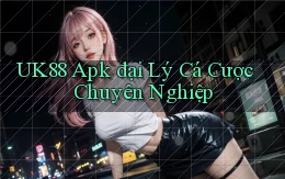 uk88  apk đại lý cá cược chuyên nghiệp