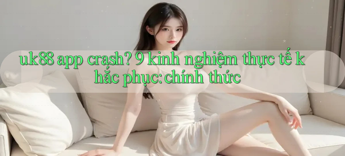 uk88   Link Mới Nhất   Ứng Dụng Game Truy Cập Ngày Đêm