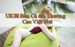 uk88  bắn cá đổi thưởng cao việt net