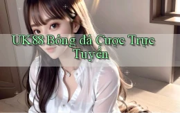 uk88  bóng đá cược trực tuyến