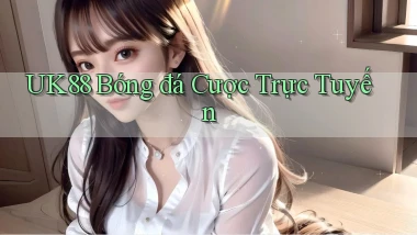 uk88  bóng đá cược trực tuyến