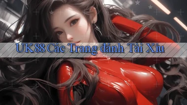 uk88  các trang đánh tài xỉu