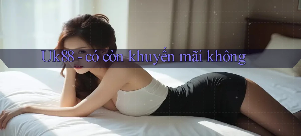 uk88   Link Mới Nhất   Ứng Dụng Game Truy Cập Ngày Đêm
