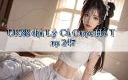 uk88  đại lý cá cược hỗ trợ 24／7
