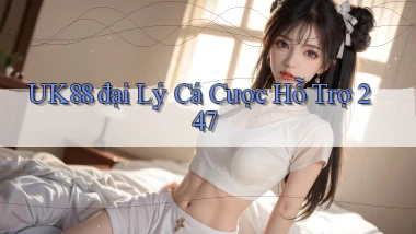uk88  đại lý cá cược hỗ trợ 24／7