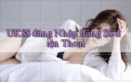 uk88  đăng nhập bằng số điện thoại