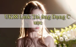 uk88  link tải ứng dụng cược