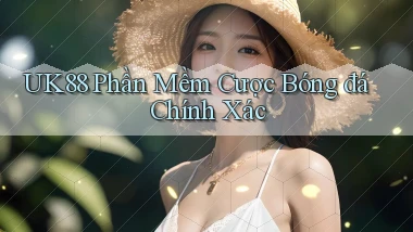 uk88  phần mềm cược bóng đá chính xác