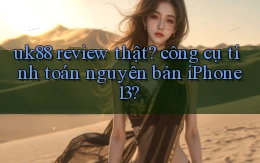 uk88 review thật công cụ tính toán nguyên bản iPhone 13