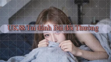 uk88  tai đánh bài đổi thưởng