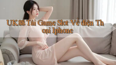 uk88  tải game slot về điện thoại iphone