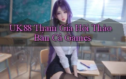 uk88  tham gia hội thảo bắn cá games