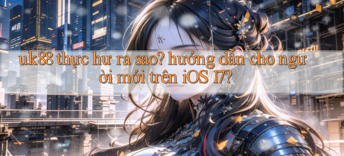 uk88   Link Mới Nhất   Ứng Dụng Game Truy Cập Ngày Đêm