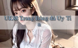 uk88  trang bóng đá uy tín