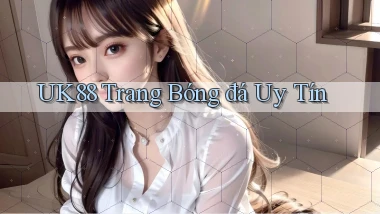 uk88  trang bóng đá uy tín