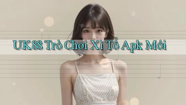 uk88  trò chơi xì tố apk mới