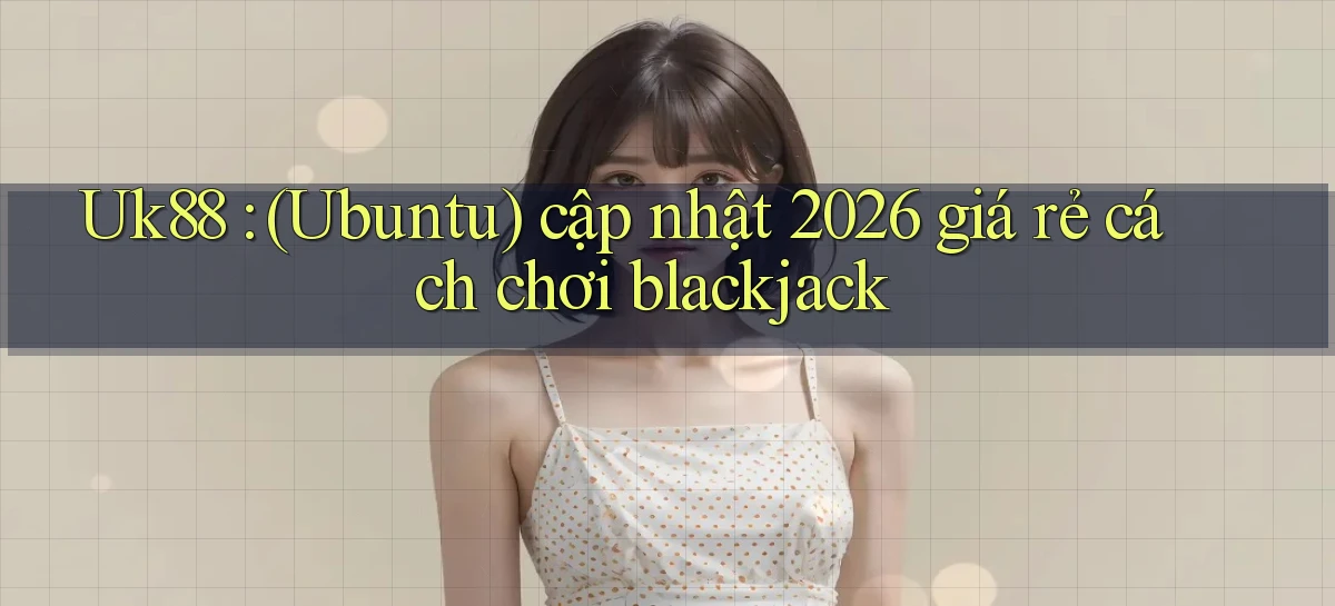 uk88   Link Mới Nhất   Ứng Dụng Game Truy Cập Ngày Đêm