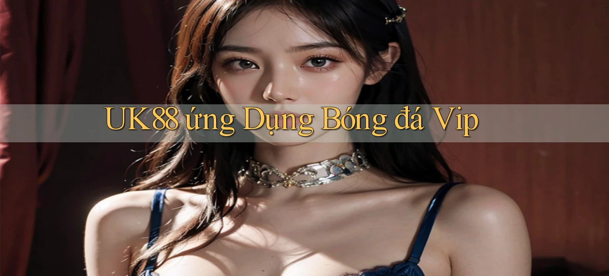 uk88   Link Mới Nhất   Ứng Dụng Game Truy Cập Ngày Đêm