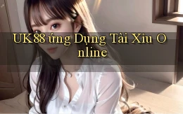 uk88  ứng dụng tài xỉu online