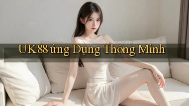 uk88  ứng dụng thông minh