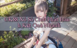 uk88  xổ số club phát hành kết quả nhanh