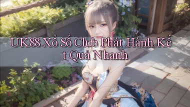 uk88  xổ số club phát hành kết quả nhanh