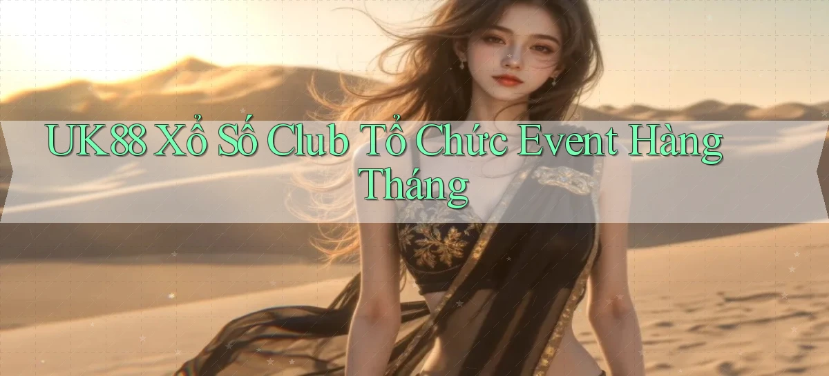 uk88  xổ số club tổ chức event hàng tháng