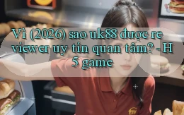Vì (2026) sao uk88 được reviewer uy tín quan tâm   H5 game